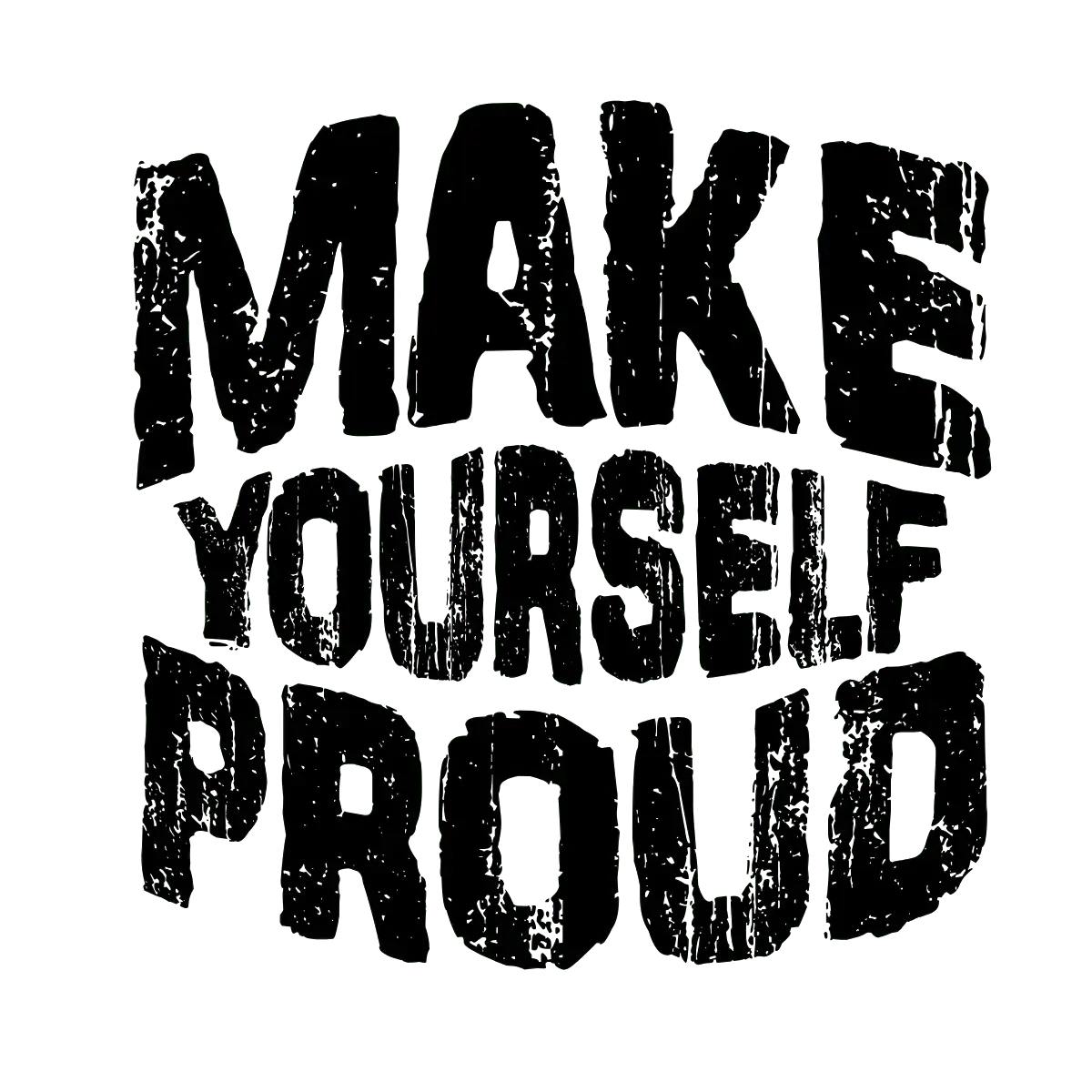 Make Yourself Proud Tee | Inspirational Graphic Tee for Success