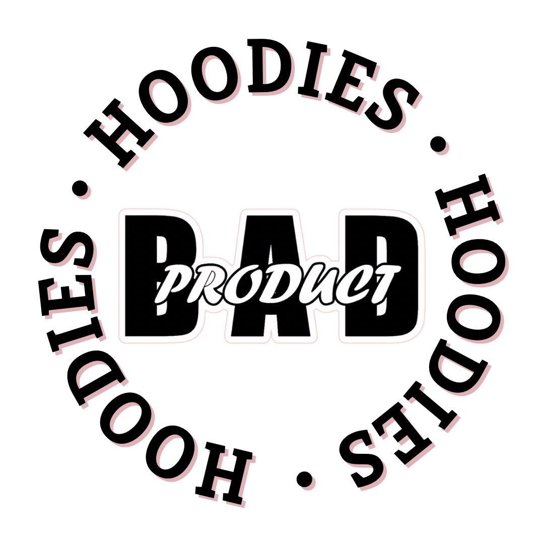 HOODIES - Bad Product