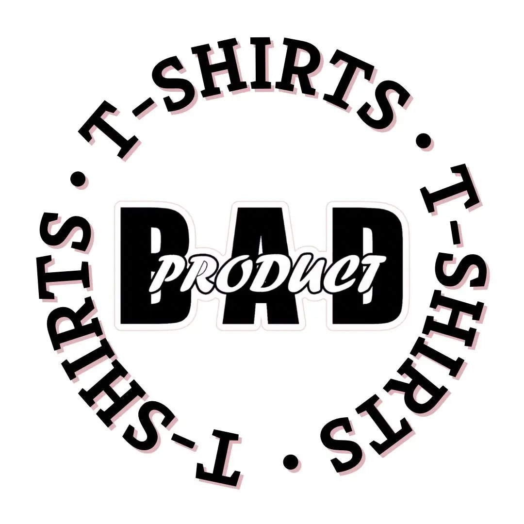 TEES - Bad Product 