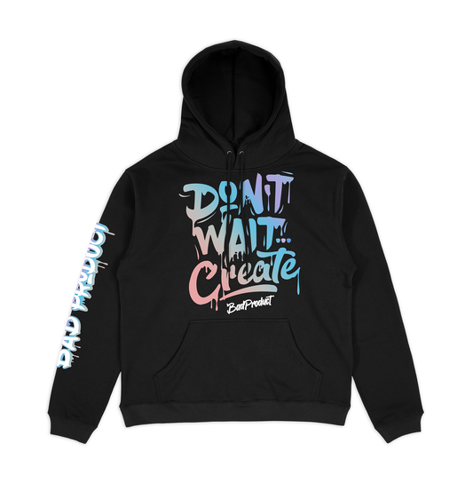 Dont Wait Create Hoodie - Premium Hoodie from Bad Product - Just $45! Shop now at Bad Product 