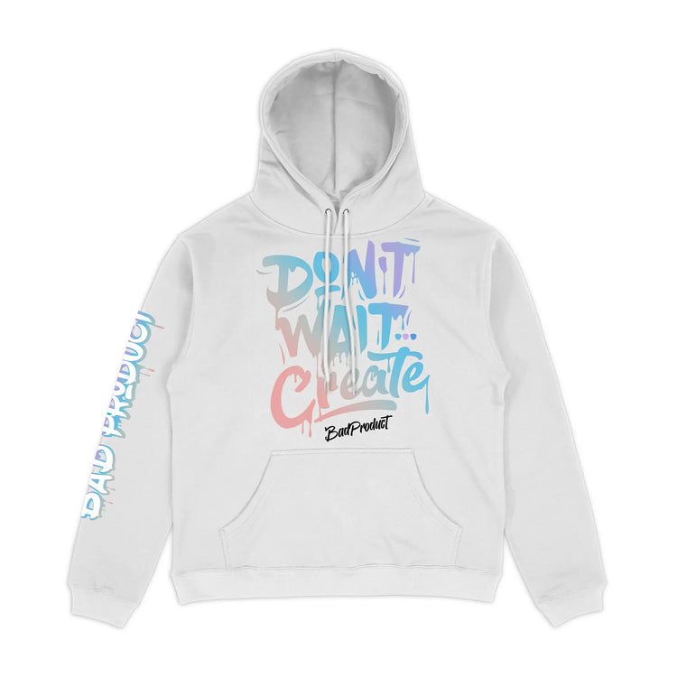 Don't Wait Create Hoodie | Motivational Streetwear