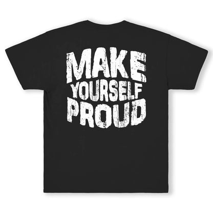 Make Yourself Proud Tee | Motivational Streetwear