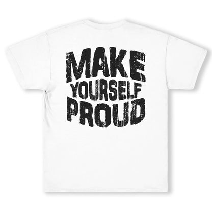 Make Yourself Proud Tee | Motivational Streetwear