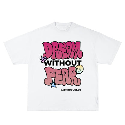 Dream Without Fear Tee - Bad Product